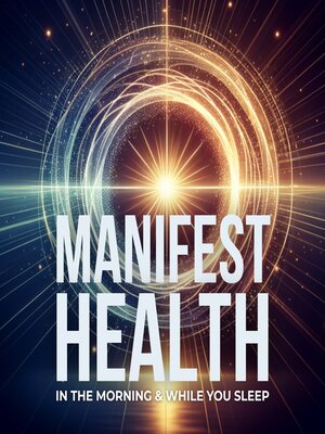 cover image of Manifest Health In the Morning & While You Sleep